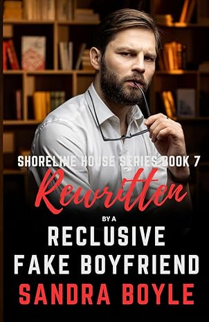 Rewritten by a Reclusive Fake Boyfriend, Book 7